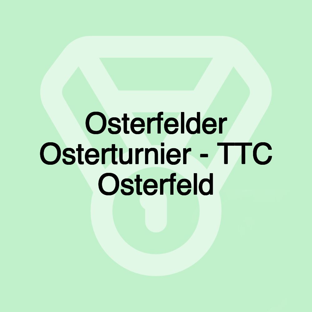 Osterfelder Osterturnier - TTC Osterfeld