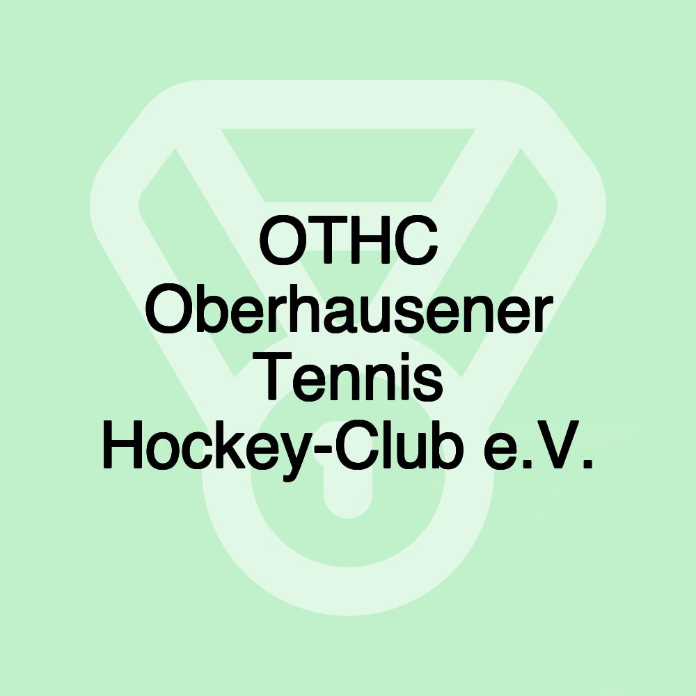 OTHC Oberhausener Tennis Hockey-Club e.V.