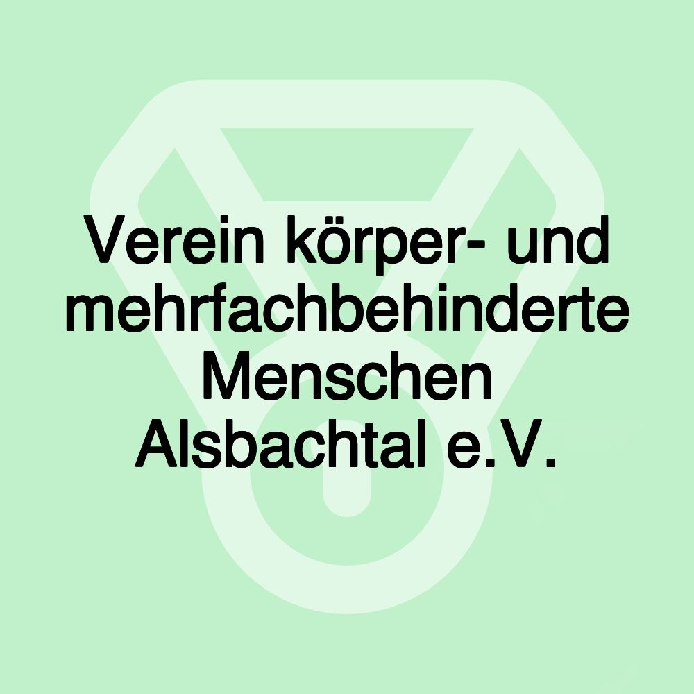 Verein körper- und mehrfachbehinderte Menschen Alsbachtal e.V.