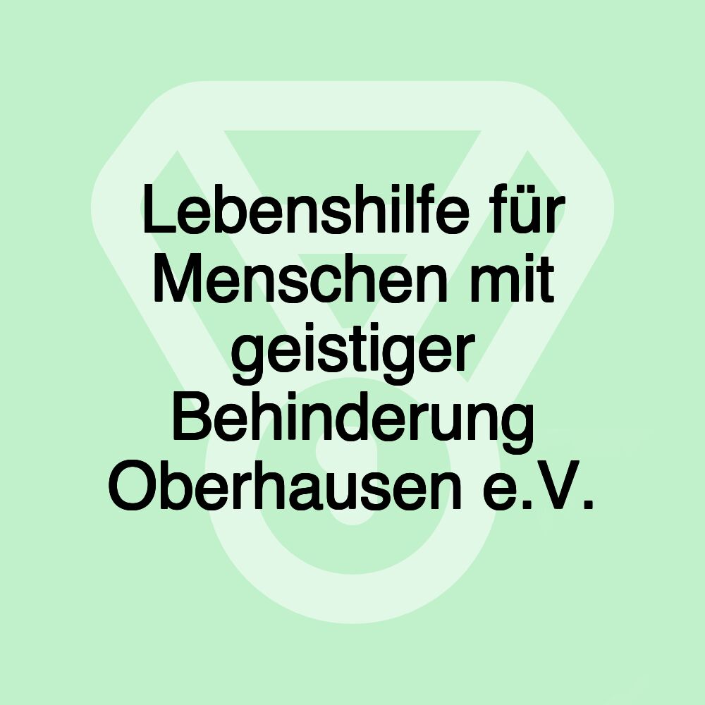 Lebenshilfe für Menschen mit geistiger Behinderung Oberhausen e.V.