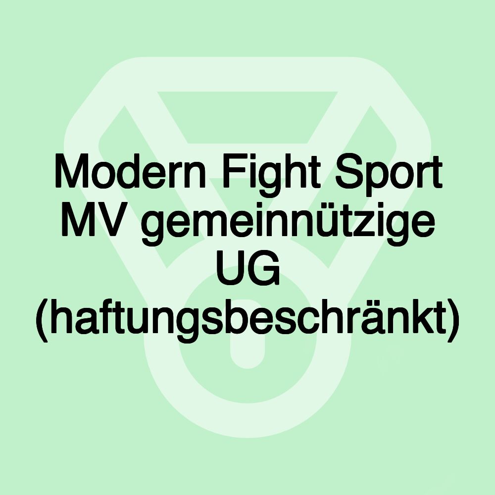 Modern Fight Sport MV gemeinnützige UG (haftungsbeschränkt)