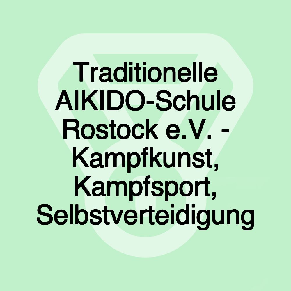 Traditionelle AIKIDO-Schule Rostock e.V. - Kampfkunst, Kampfsport, Selbstverteidigung