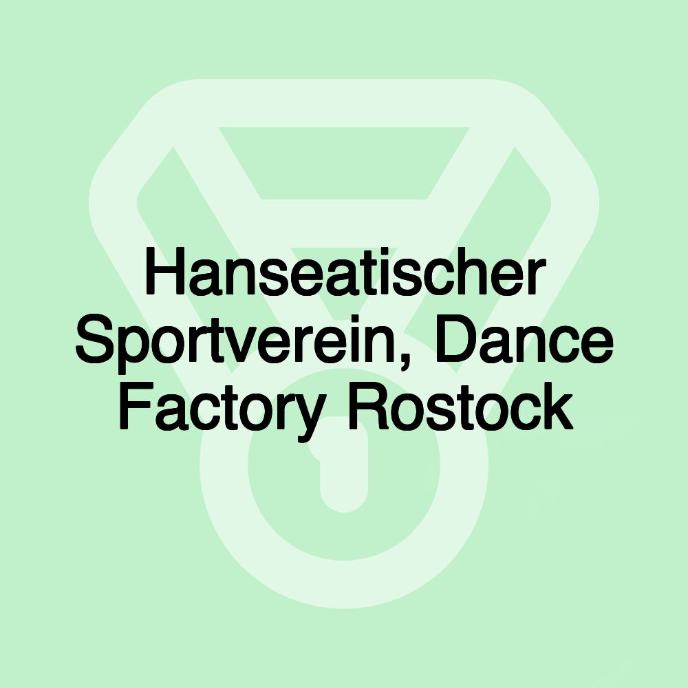 Hanseatischer Sportverein, Dance Factory Rostock