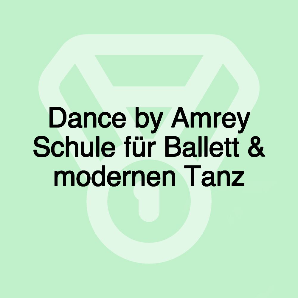 Dance by Amrey Schule für Ballett & modernen Tanz