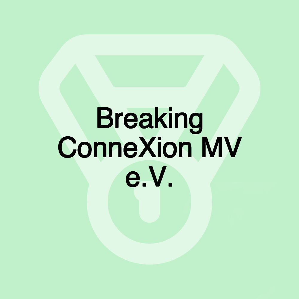 Breaking ConneXion MV e.V.