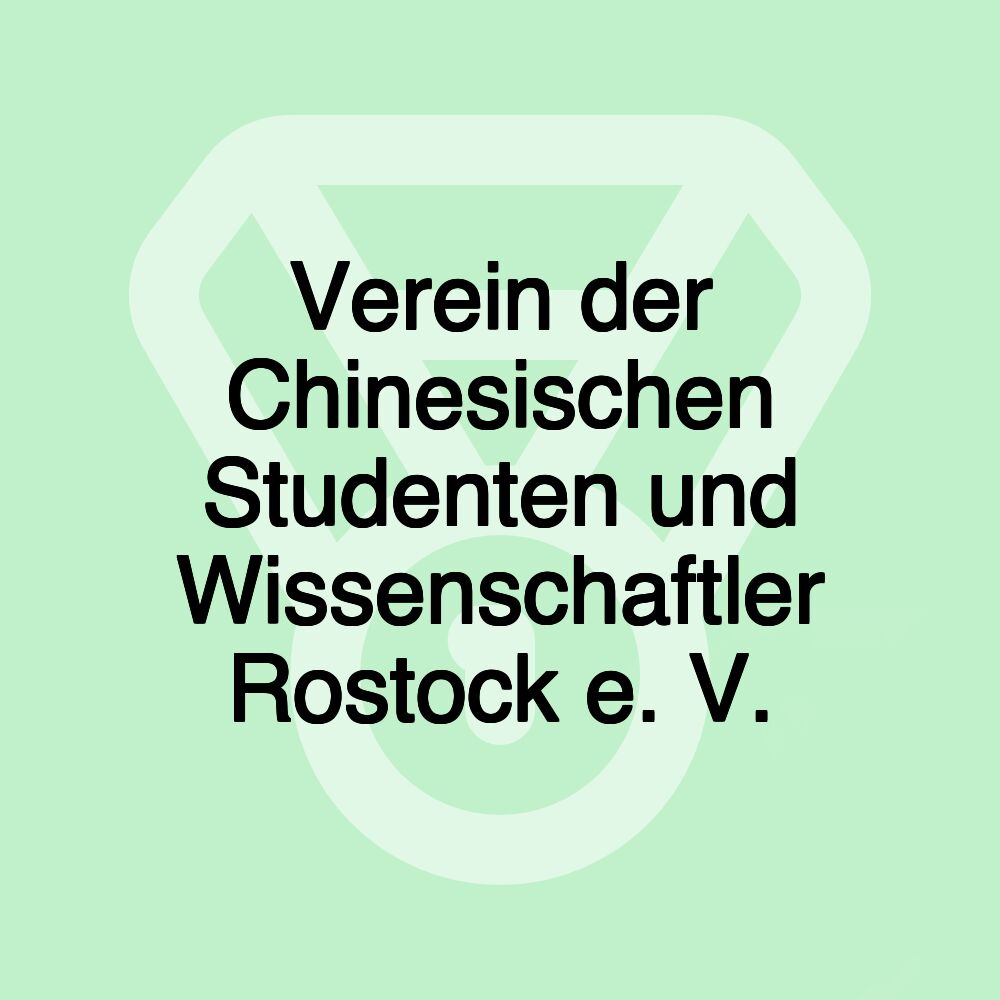 Verein der Chinesischen Studenten und Wissenschaftler Rostock e. V.