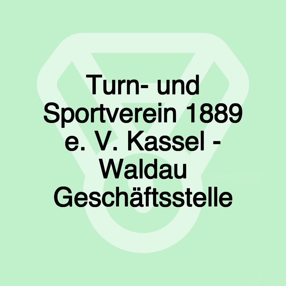 Turn- und Sportverein 1889 e. V. Kassel - Waldau Geschäftsstelle