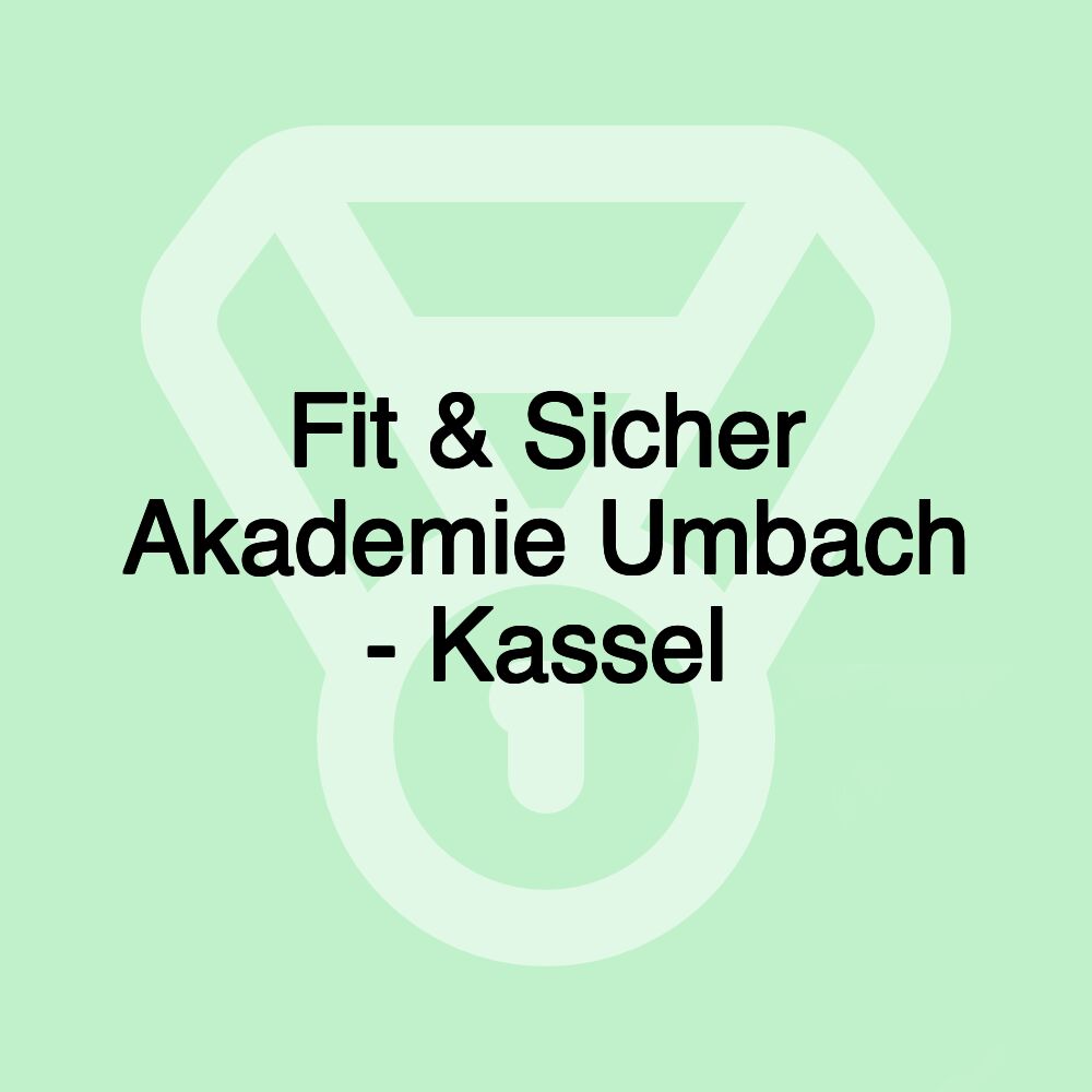 Fit & Sicher Akademie Umbach - Kassel