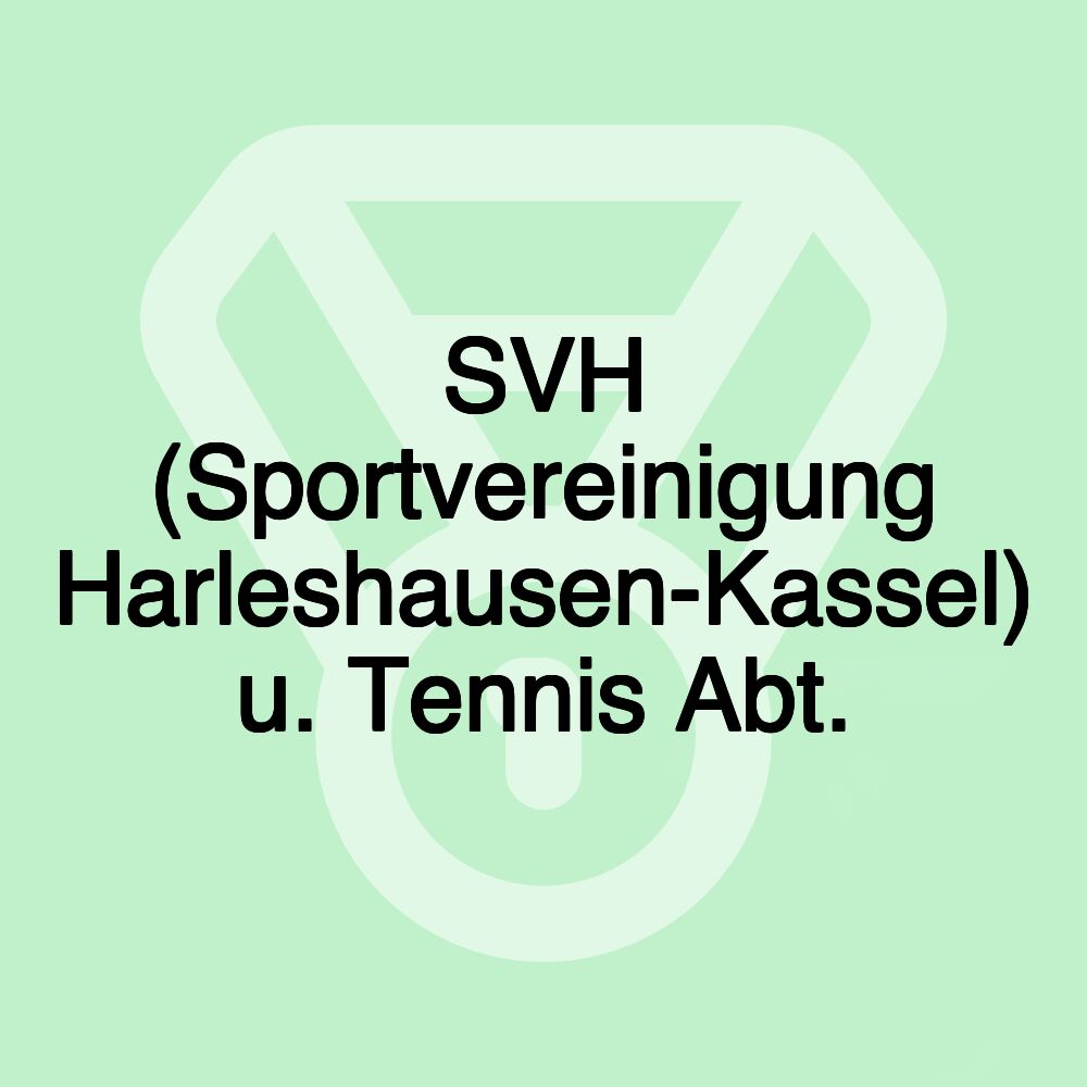 SVH (Sportvereinigung Harleshausen-Kassel) u. Tennis Abt.