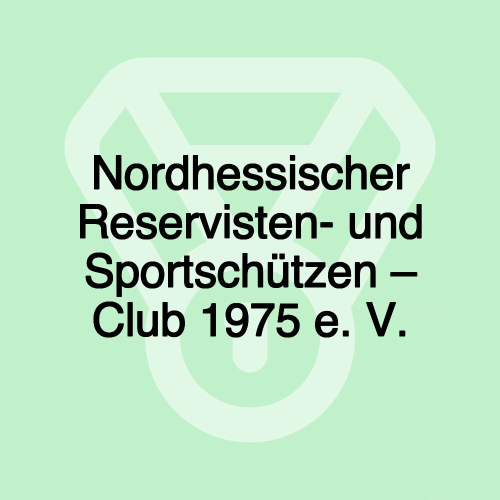 Nordhessischer Reservisten- und Sportschützen – Club 1975 e. V.