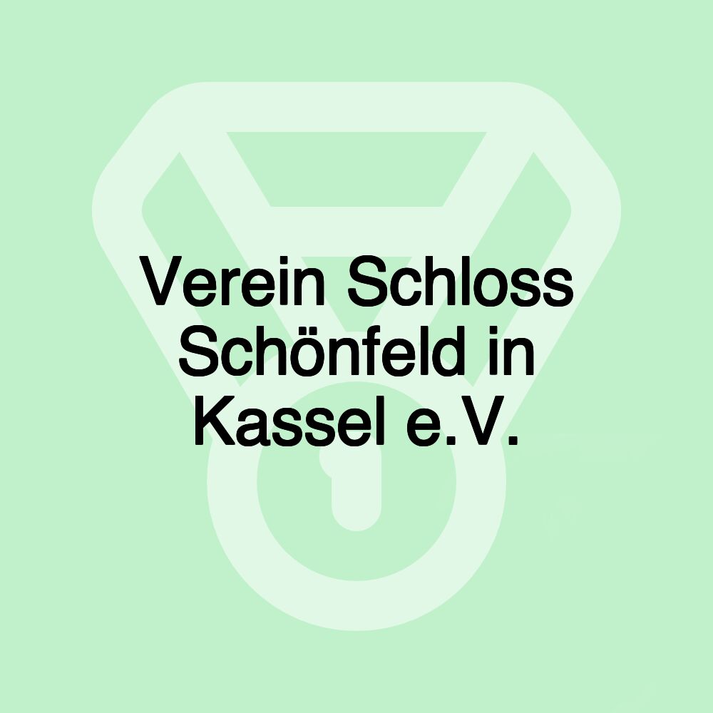 Verein Schloss Schönfeld in Kassel e.V.