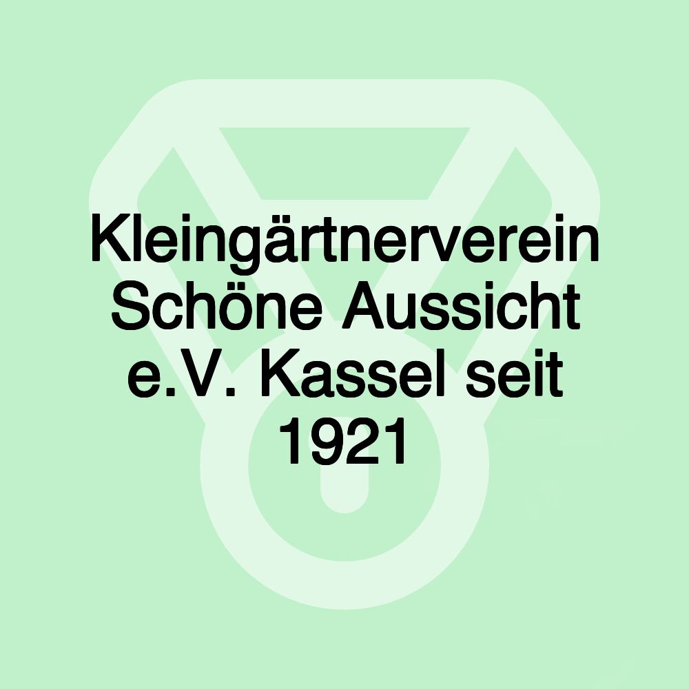 Kleingärtnerverein Schöne Aussicht e.V. Kassel seit 1921