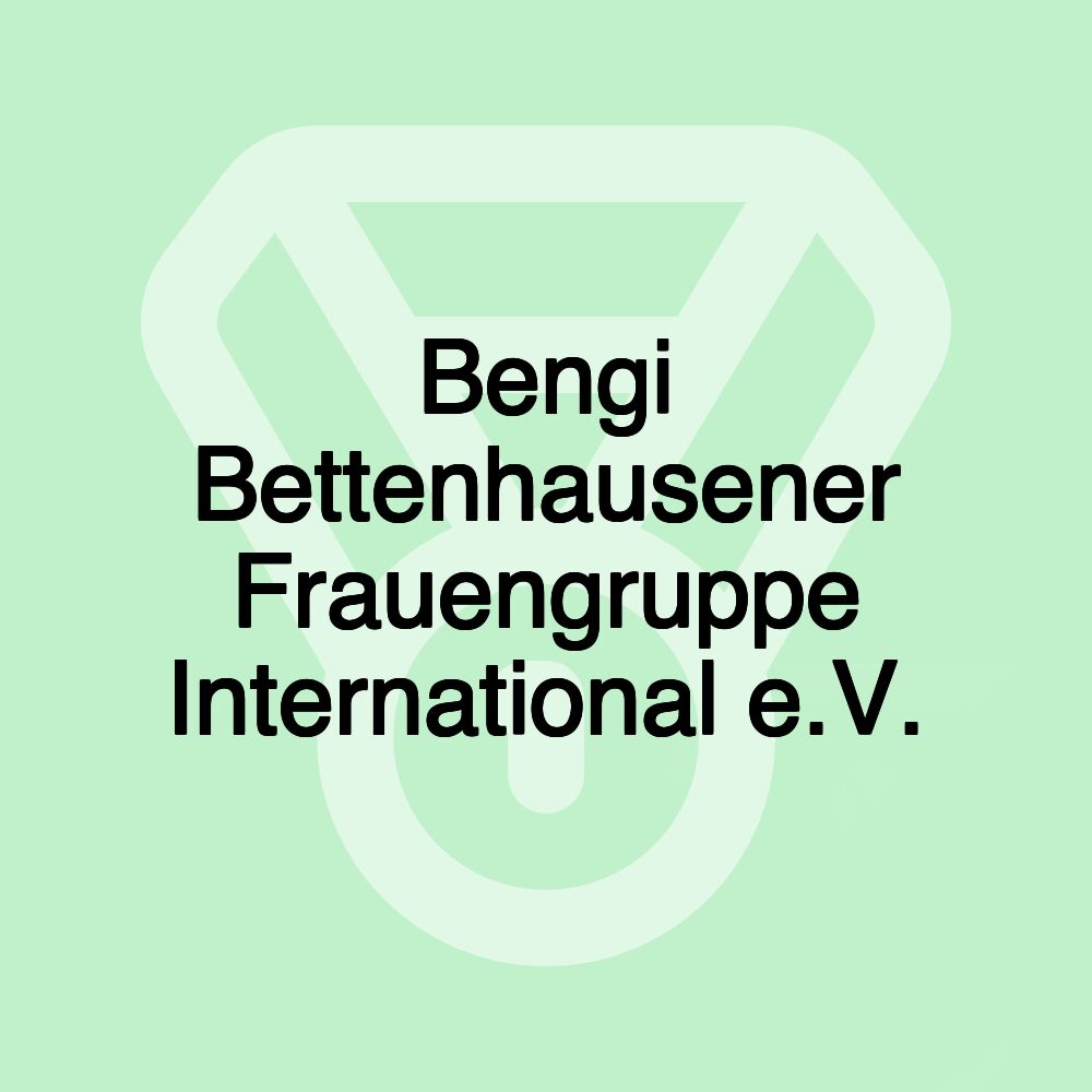 Bengi Bettenhausener Frauengruppe International e.V.