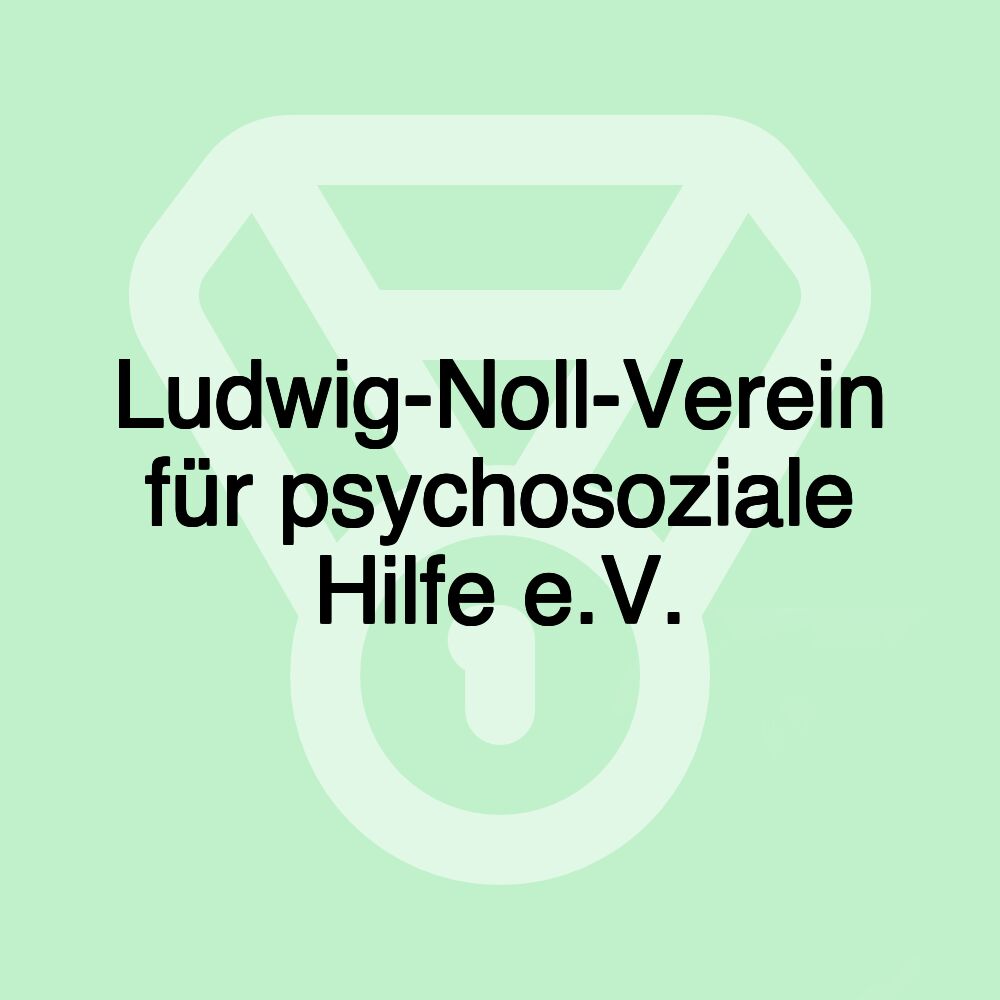 Ludwig-Noll-Verein für psychosoziale Hilfe e.V.