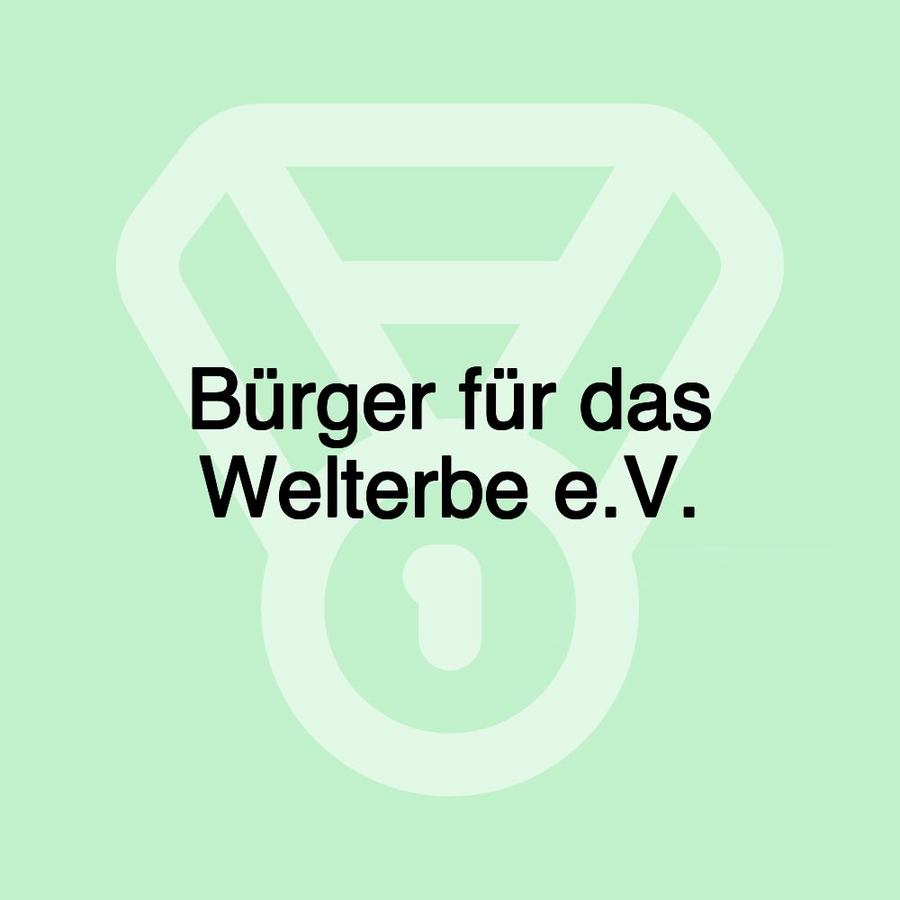 Bürger für das Welterbe e.V.