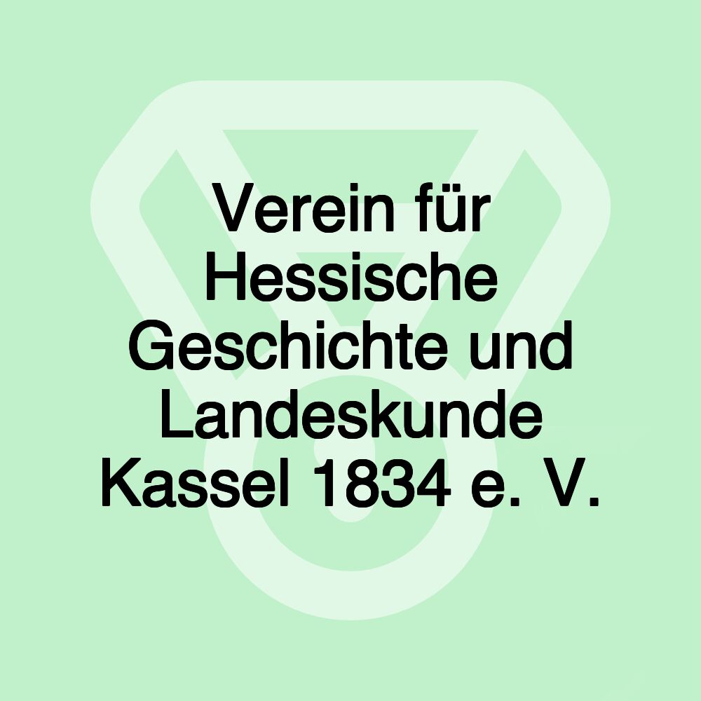 Verein für Hessische Geschichte und Landeskunde Kassel 1834 e. V.