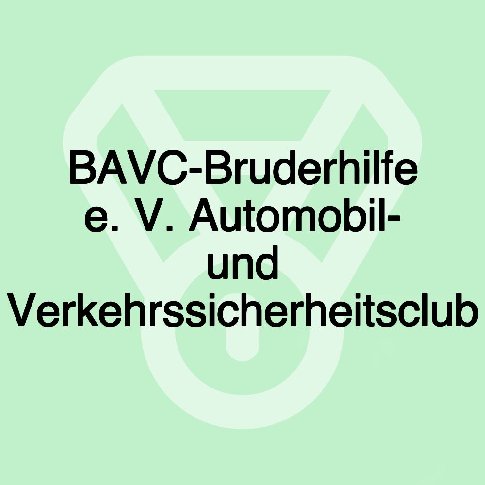 BAVC-Bruderhilfe e. V. Automobil- und Verkehrssicherheitsclub