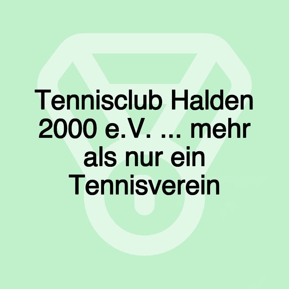 Tennisclub Halden 2000 e.V. ... mehr als nur ein Tennisverein