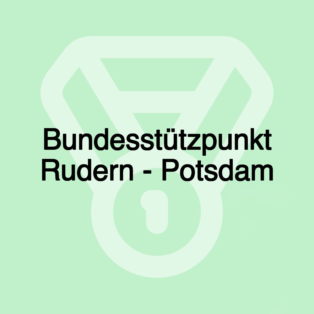 Bundesstützpunkt Rudern - Potsdam