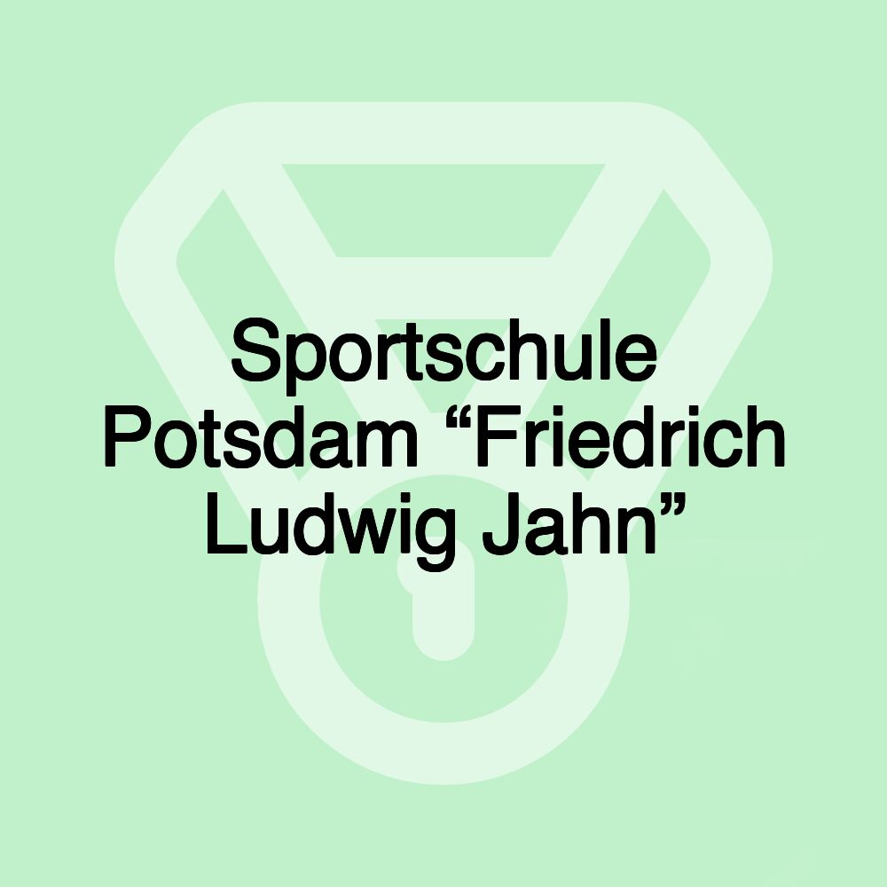 Sportschule Potsdam “Friedrich Ludwig Jahn”