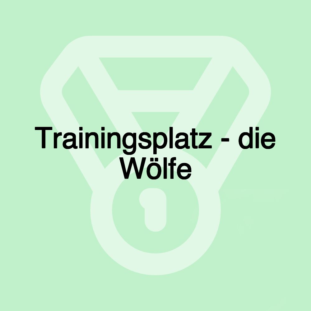 Trainingsplatz - die Wölfe