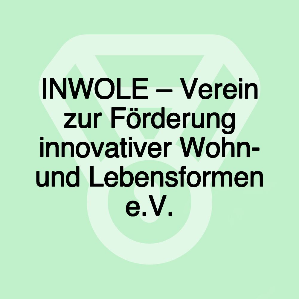 INWOLE – Verein zur Förderung innovativer Wohn- und Lebensformen e.V.