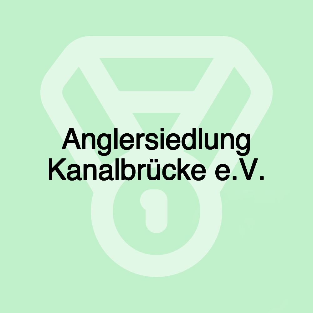 Anglersiedlung Kanalbrücke e.V.