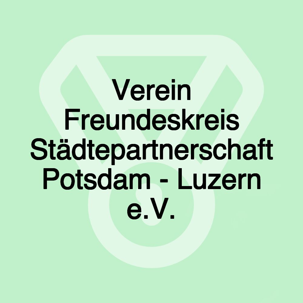 Verein Freundeskreis Städtepartnerschaft Potsdam - Luzern e.V.