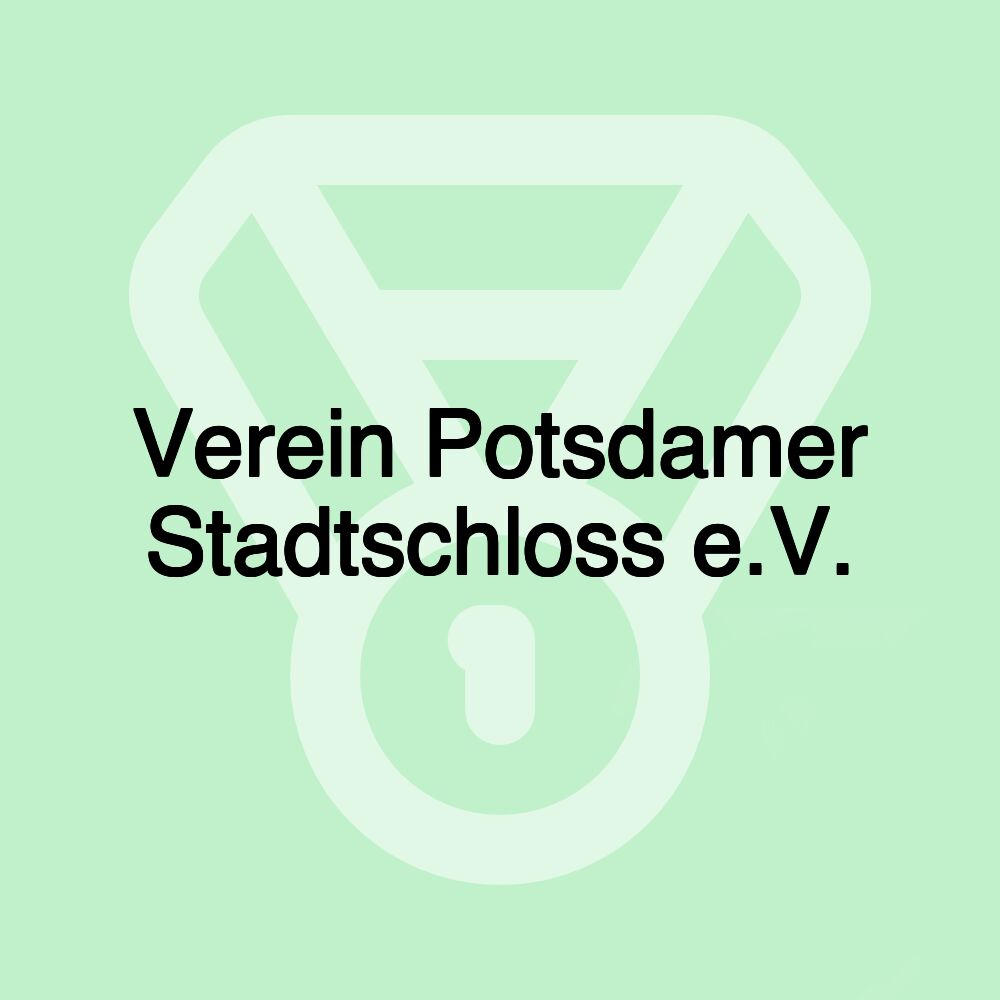 Verein Potsdamer Stadtschloss e.V.