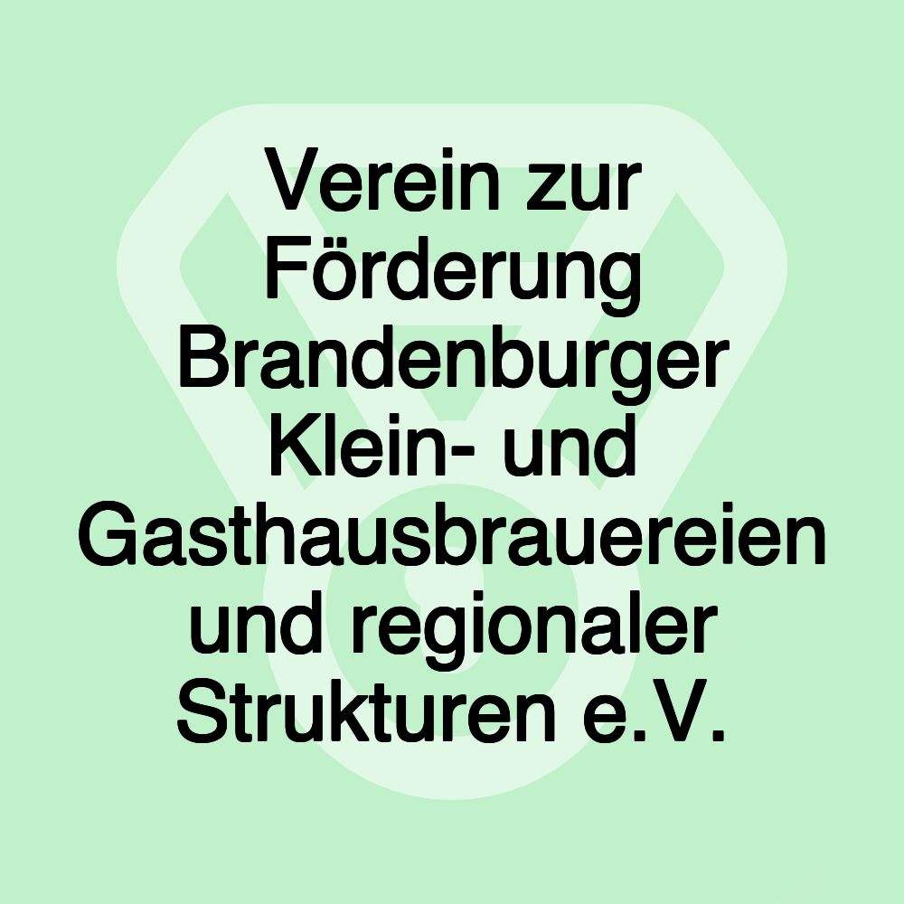 Verein zur Förderung Brandenburger Klein- und Gasthausbrauereien und regionaler Strukturen e.V.