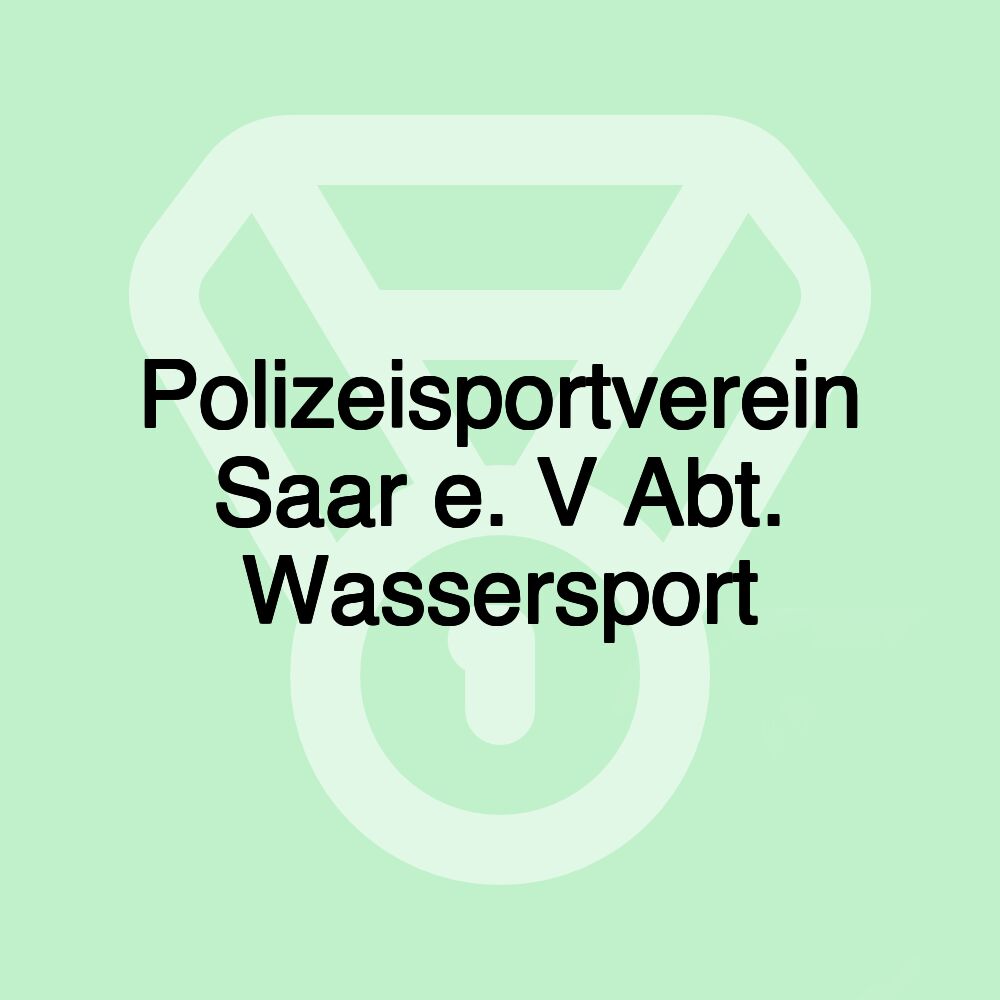 Polizeisportverein Saar e. V Abt. Wassersport