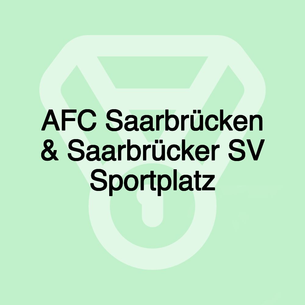 AFC Saarbrücken & Saarbrücker SV Sportplatz