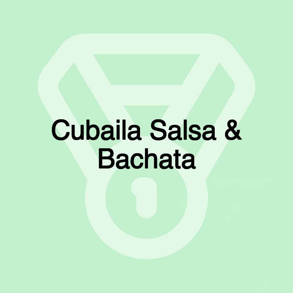 Cubaila Salsa & Bachata