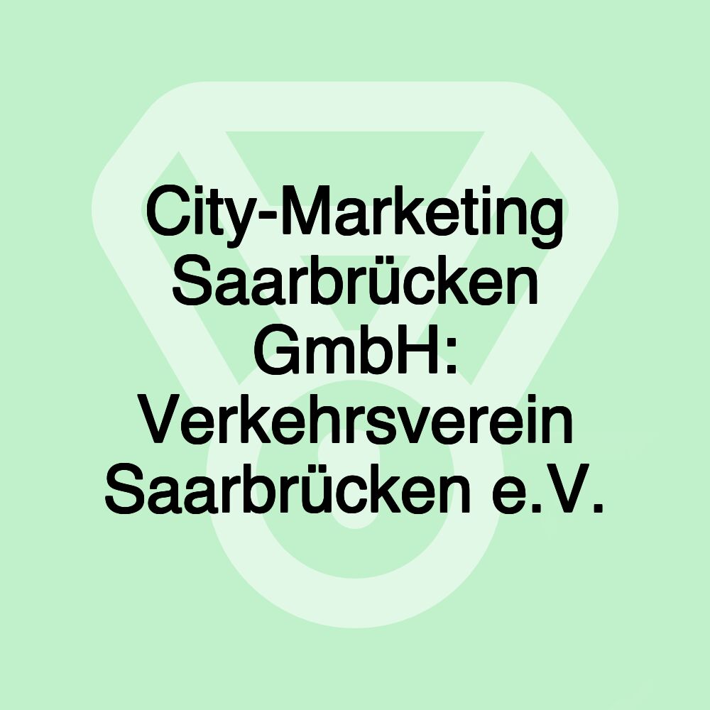 City-Marketing Saarbrücken GmbH: Verkehrsverein Saarbrücken e.V.