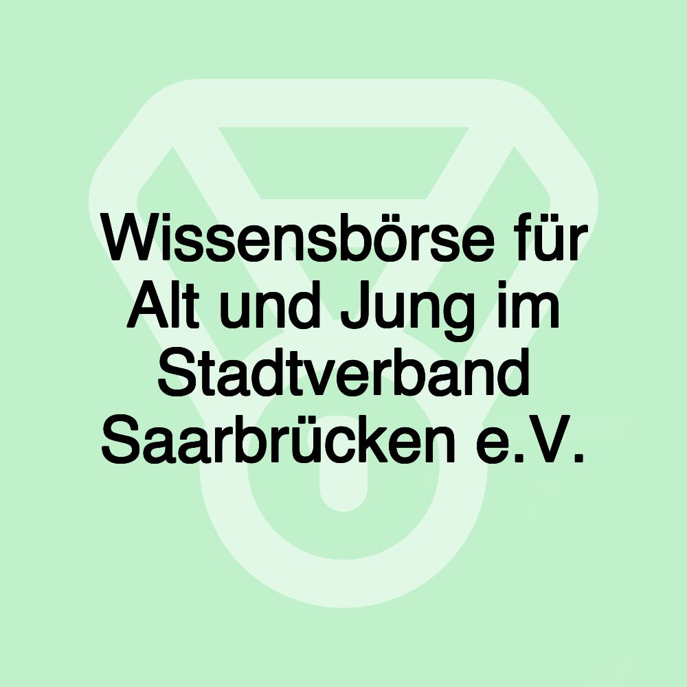 Wissensbörse für Alt und Jung im Stadtverband Saarbrücken e.V.