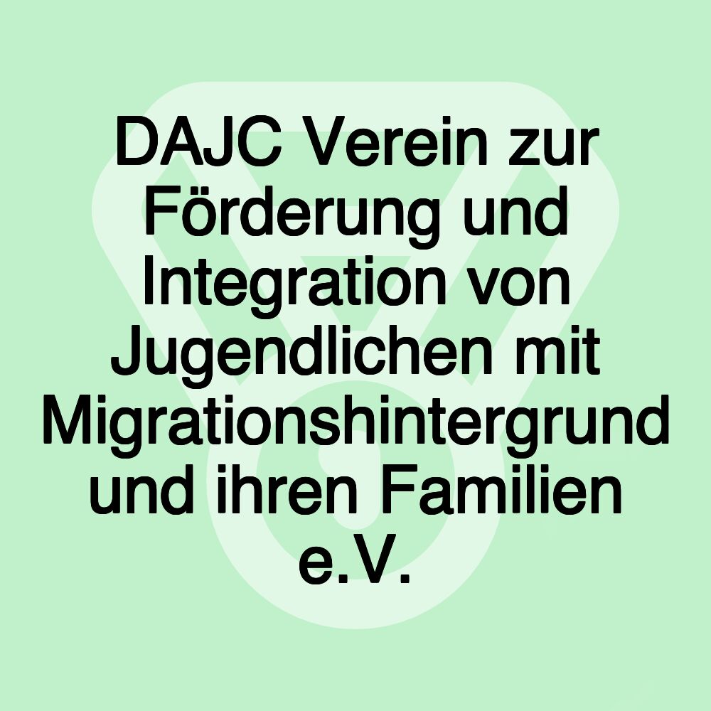 DAJC Verein zur Förderung und Integration von Jugendlichen mit Migrationshintergrund und ihren Familien e.V.