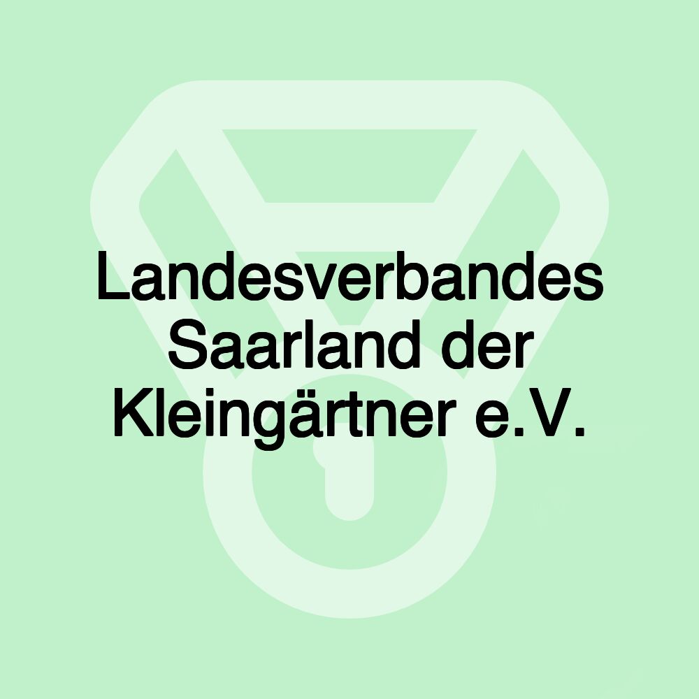 Landesverbandes Saarland der Kleingärtner e.V.