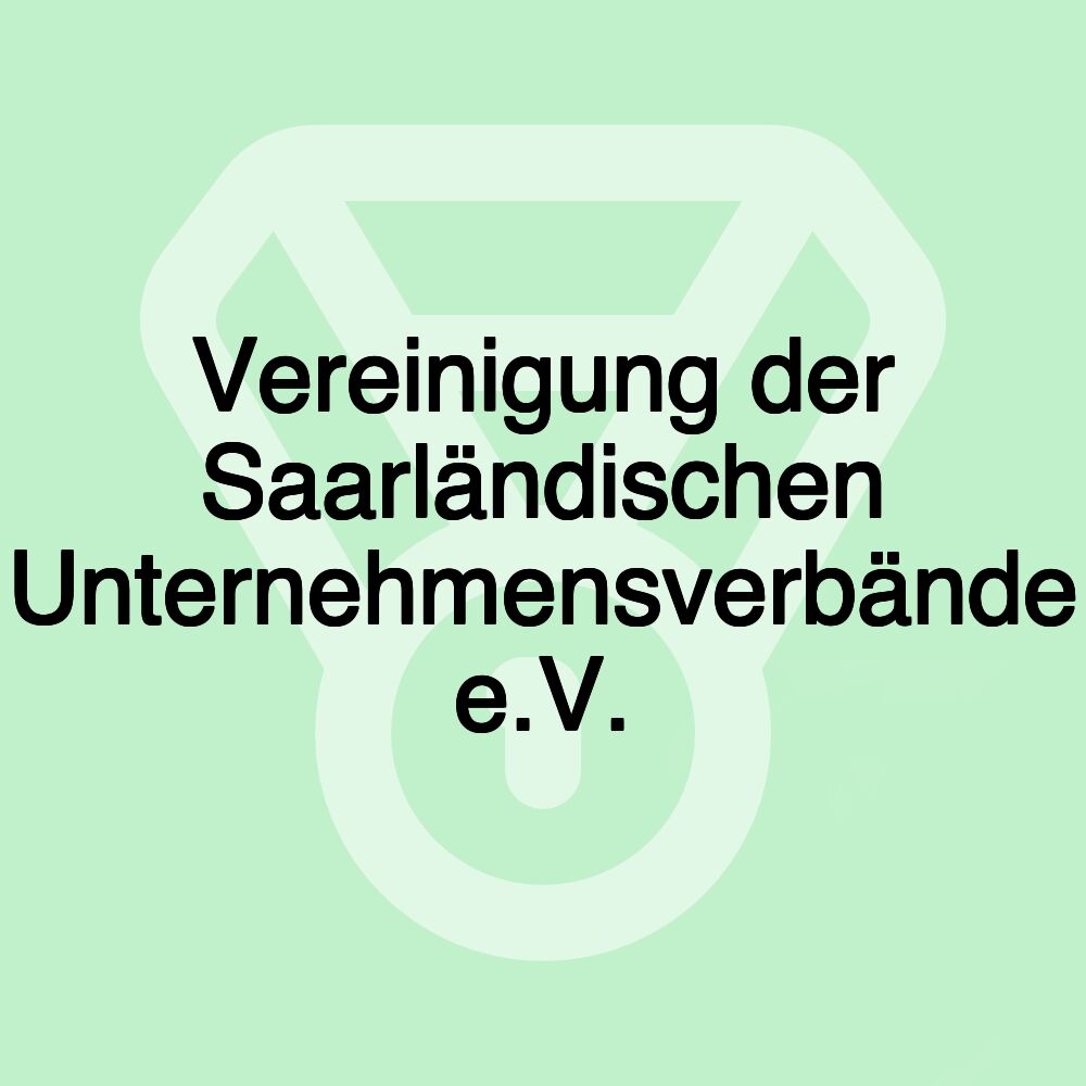 Vereinigung der Saarländischen Unternehmensverbände e.V.