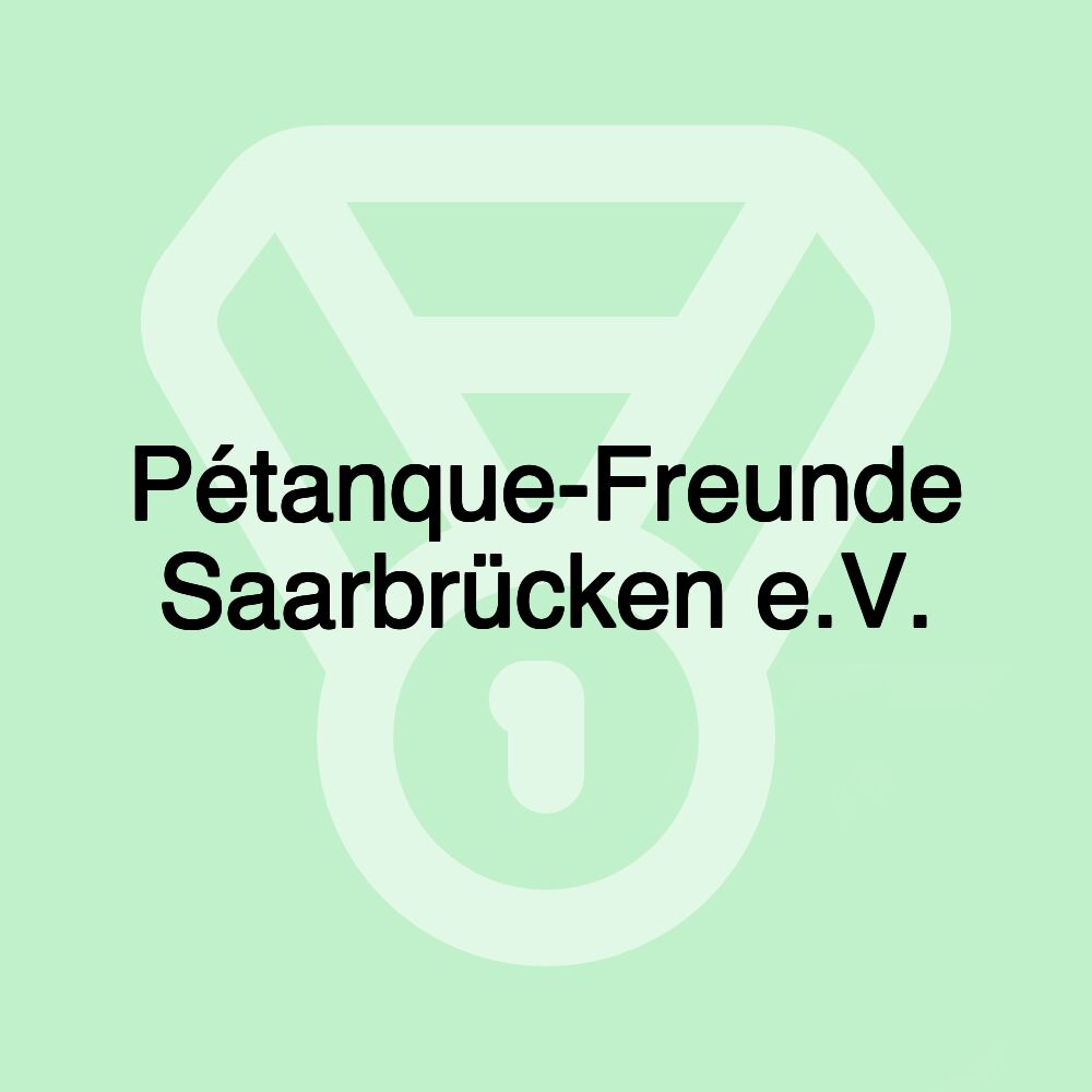 Pétanque-Freunde Saarbrücken e.V.