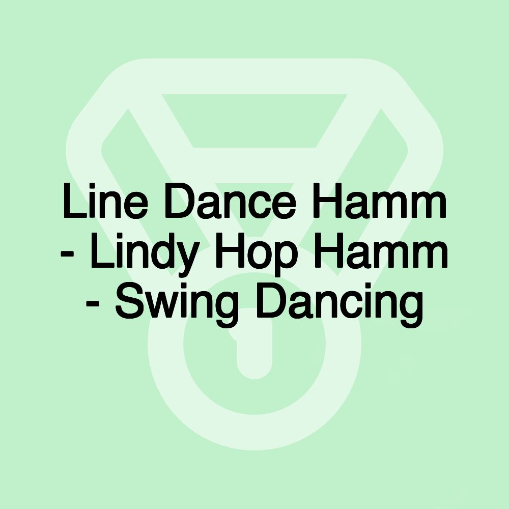 Line Dance Hamm - Lindy Hop Hamm - Swing Dancing