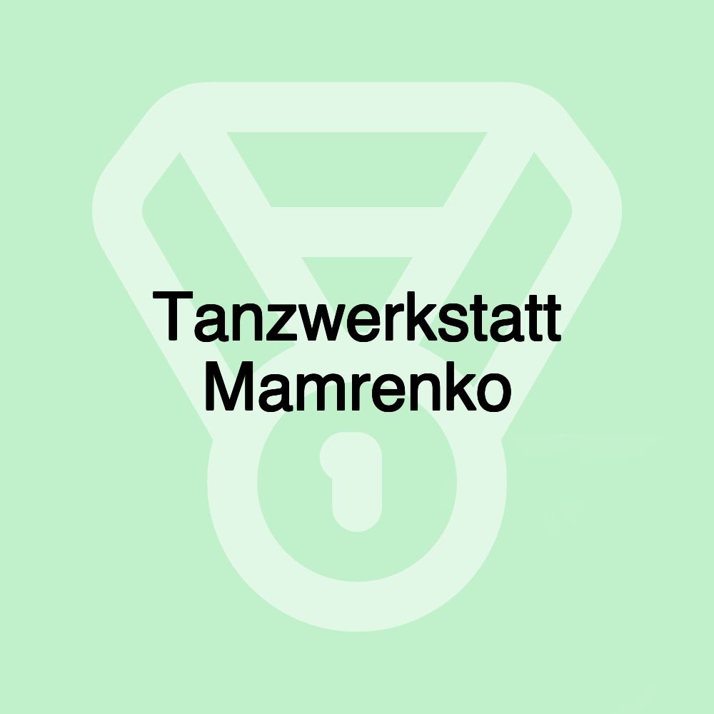 Tanzwerkstatt Mamrenko