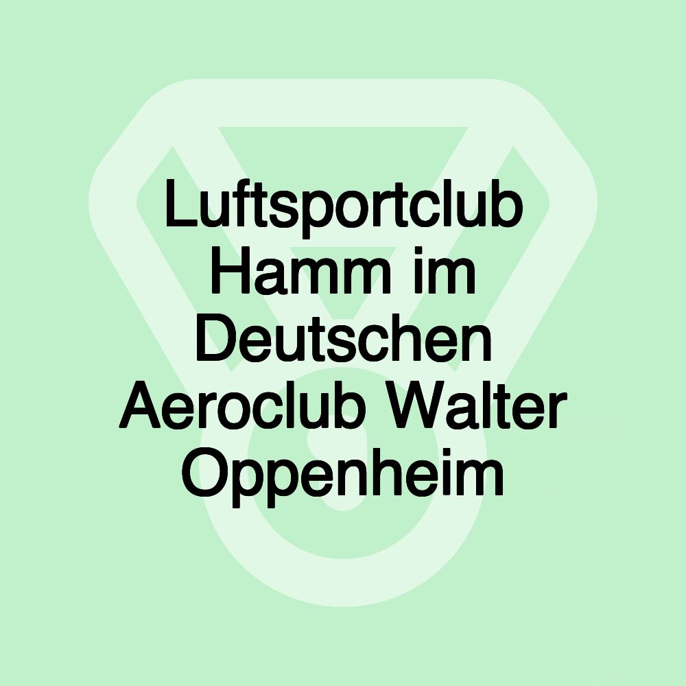 Luftsportclub Hamm im Deutschen Aeroclub Walter Oppenheim