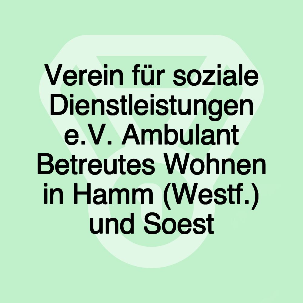 Verein für soziale Dienstleistungen e.V. Ambulant Betreutes Wohnen in Hamm (Westf.) und Soest