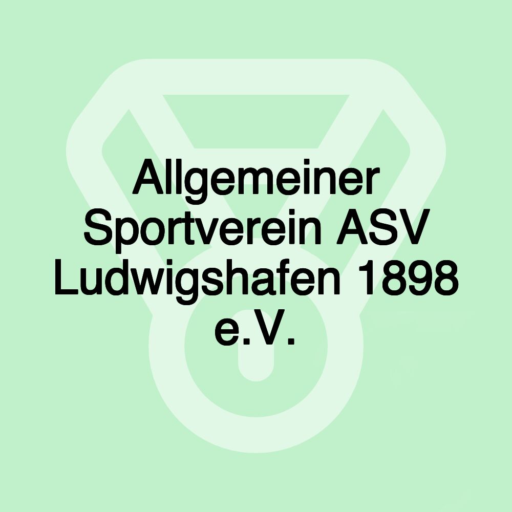 Allgemeiner Sportverein ASV Ludwigshafen 1898 e.V.