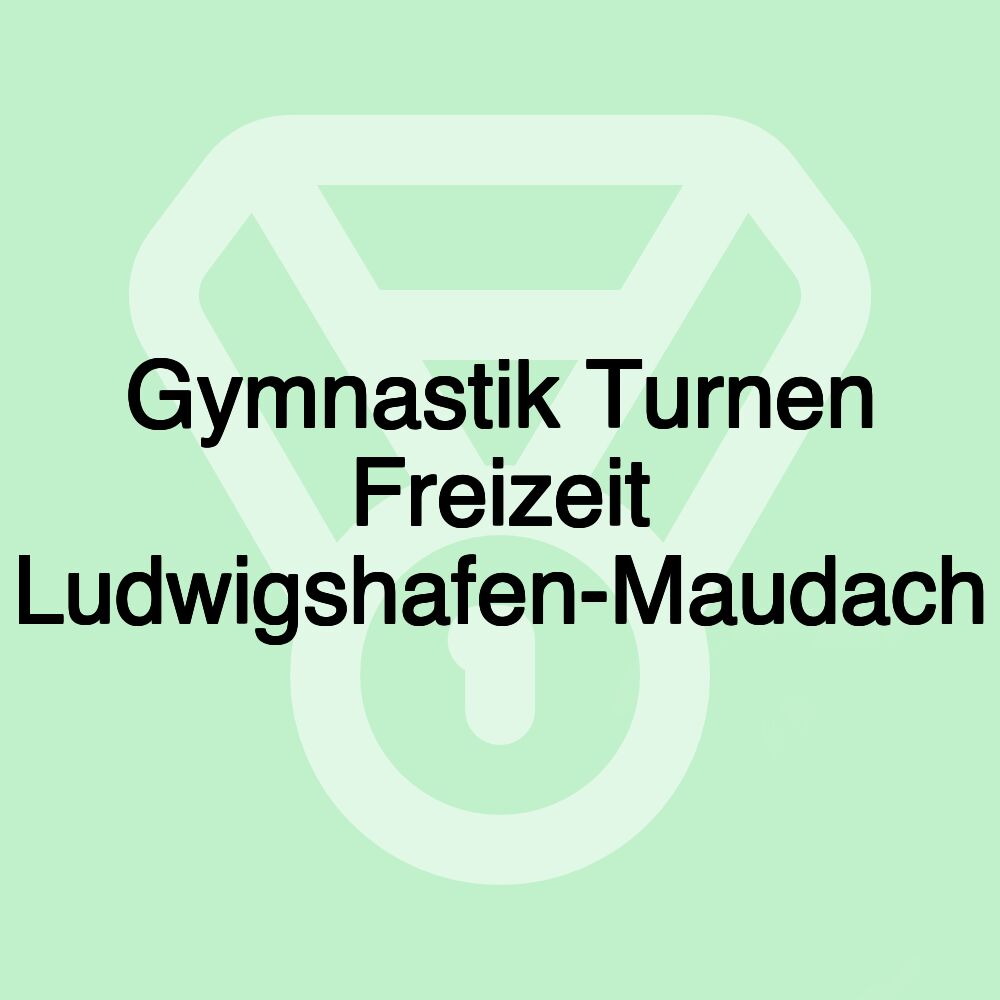 Gymnastik Turnen Freizeit Ludwigshafen-Maudach