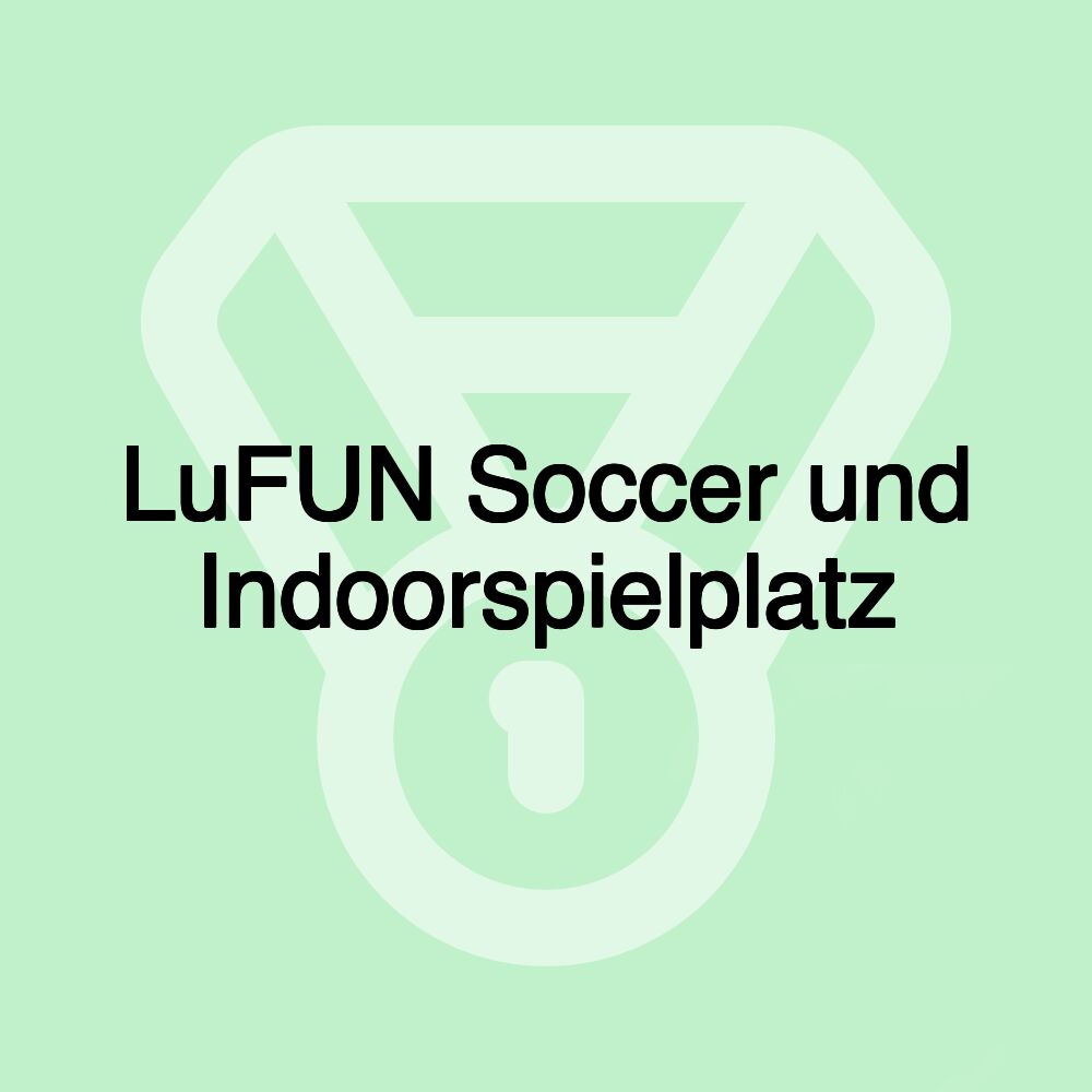 LuFUN Soccer und Indoorspielplatz