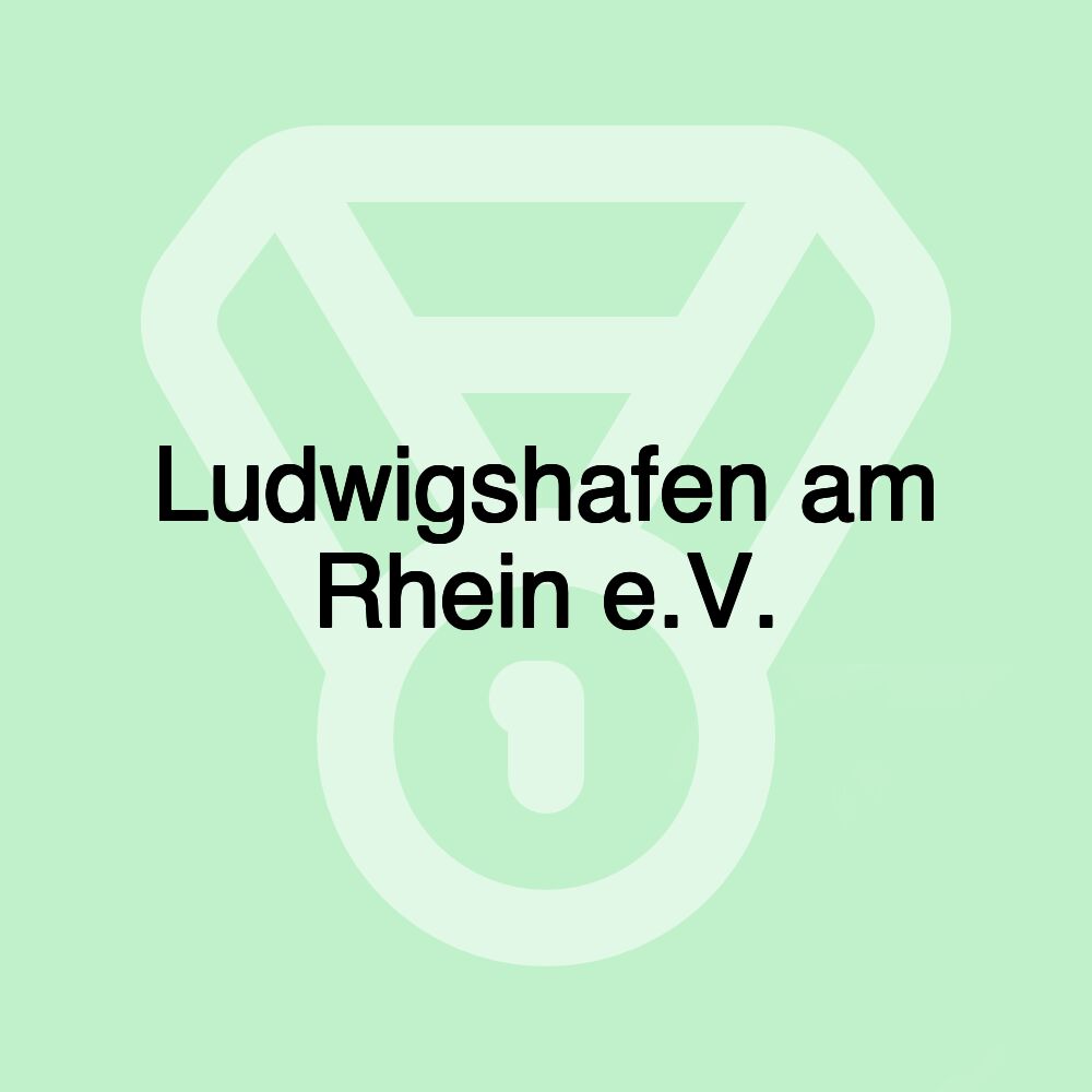 Ludwigshafen am Rhein e.V.