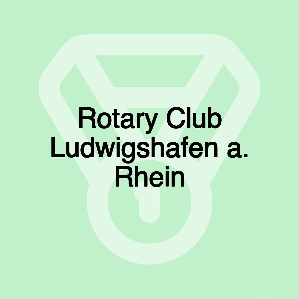 Rotary Club Ludwigshafen a. Rhein