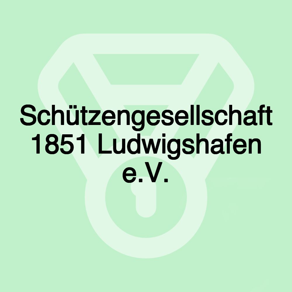 Schützengesellschaft 1851 Ludwigshafen e.V.