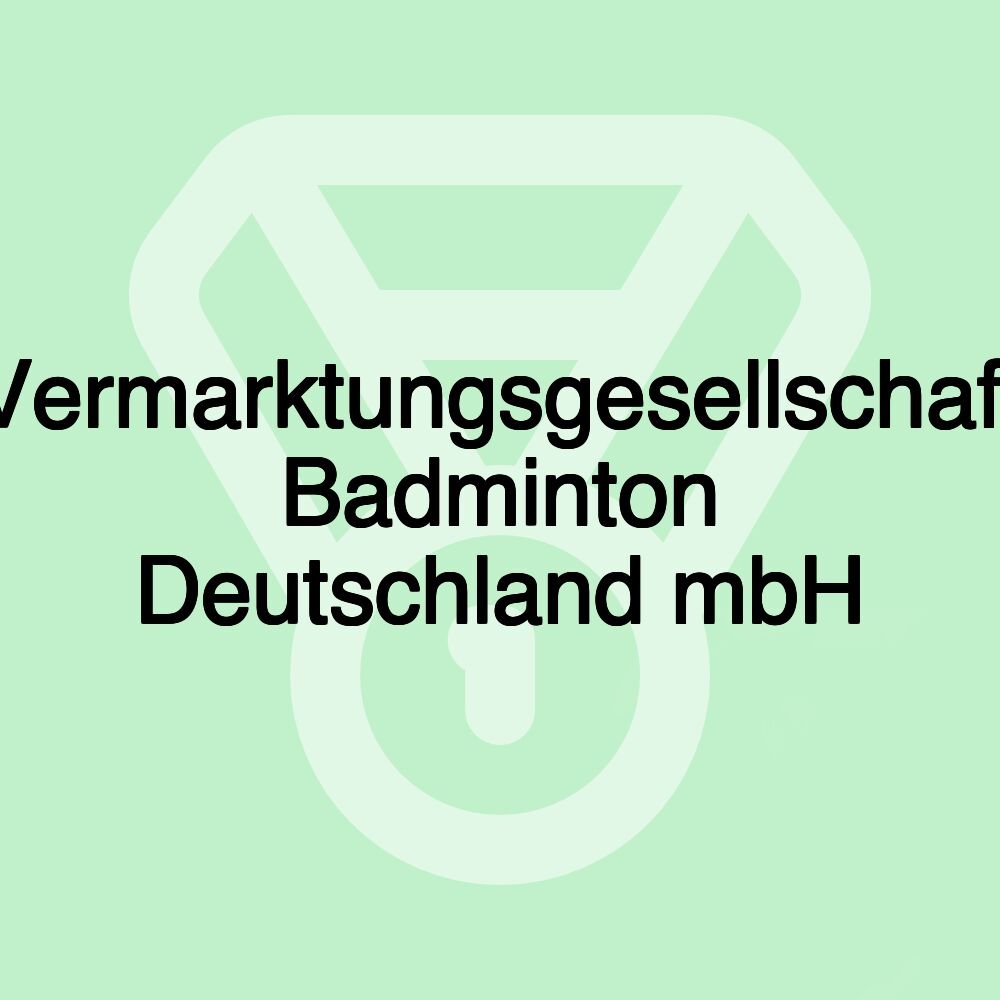 Vermarktungsgesellschaft Badminton Deutschland mbH